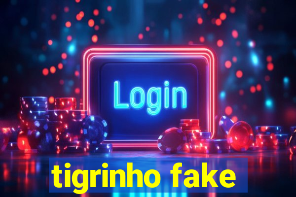 tigrinho fake